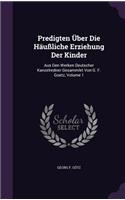 Predigten Über Die Häußliche Erziehung Der Kinder