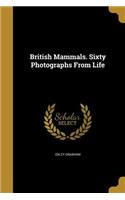 British Mammals. Sixty Photographs From Life