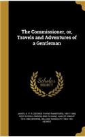 The Commissioner, or, Travels and Adventures of a Gentleman