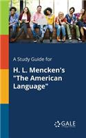 Study Guide for H. L. Mencken's "The American Language"