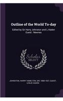 Outline of the World To-day