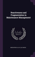 Reactiveness and Fragmentation in Maintenance Management