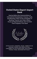 United States Export-Import Bank: Hearing Before the Subcommittee on International Development, Finance, Trade, and Monetary Policy of the Committee on Banking, Finance, and Urban Af