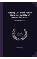 Finding List of the Public Library of the City of Somerville, Mass.