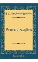 Peregrinações (Classic Reprint)