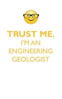 Trust Me, I'm an Engineering Geologist Affirmations Workbook Positive Affirmations Workbook. Includes: Mentoring Questions, Guidance, Supporting You.