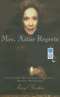 Mrs. Astor Regrets: The Hidden Betrayals of a Family Beyond Reproach