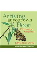 Arriving at Your Own Door: 108 Lessons in Mindfulness