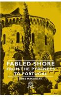 Fabled Shore - From the Pyrenees to Portugal