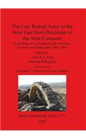 Late Roman Army in the Near East from Diocletian to the Arab Conquest