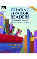 Creating Strategic Readers: Techniques for Supporting Rigorous Literacy Instruction