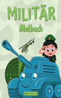 Militär Malbuch: Für Kinder von 4-8 Jahren - Armee Malbuch für Kinder mit Armee Männer, Soldaten, Krieg Flugzeuge und Panzer