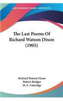 Last Poems Of Richard Watson Dixon (1905)