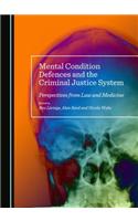 Mental Condition Defences and the Criminal Justice System: Perspectives from Law and Medicine