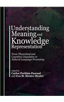 Understanding Meaning and Knowledge Representation: From Theoretical and Cognitive Linguistics to Natural Language Processing