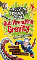 Disgusting and Dreadful Science: Gut-wrenching Gravity and Other Fatal Forces: (Disgusting and Dreadful Science)