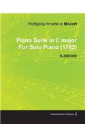 Piano Suite in C Major by Wolfgang Amadeus Mozart for Solo Piano (1782) K.399/385i