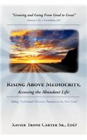 Rising Above Mediocrity, Accessing the Abundant Life: Taking Christian Practices to the Next Level(English)