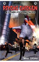 Psycho Chicken & Other Foolish Tales