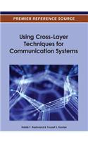 Using Cross-Layer Techniques for Communication Systems