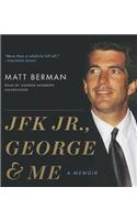 JFK Jr., George & Me: A Memoir: Library Edition