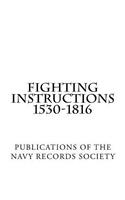 Fighting Instructions 1530-1816: Publications of the navy records society vol. XXIX(24 Publications of the Navy Records Society Vol. XXIX)