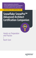 Snowflake Snowpro(tm) Advanced Architect Certification Companion: Hands-On Preparation and Practice