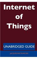 Internet of Things - Unabridged Guide