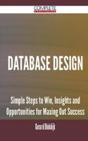 Database Design - Simple Steps to Win, Insights and Opportunities for Maxing Out Success