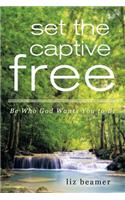 Set the Captive Free: Be Who God Wants You to Be(English)