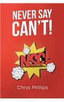 Never Say Can't!