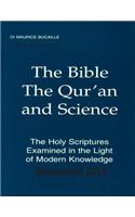 Bible, The Qur'an and Science The Holy Scriptures Examined In The Light Of Modern Knowledge Reinvented 2014