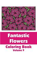 Fantastic Flowers Coloring Book (Volume 9)