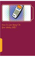 How to save money on your wireless bills?