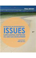 Workshop of Environmental Issues Surrounding Deepwater Oil and Gas Development: (English)