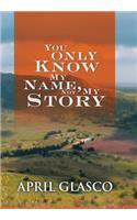 You Only Know My Name, Not My Story: (English)