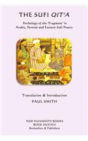 The Sufi Qit'a: Anthology of the ?Fragment? in Arabic, Persian and Eastern Sufi Poetry