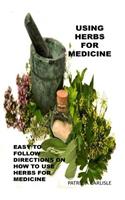 Using Herbs For Medicine