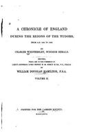 A Chronicle of England During the Reigns of the Tudors, from A.D. 1485 to 1559: (English)