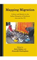 Mapping Migration: Culture and Identity in the Indian Diasporas of Southeast Asia and the UK