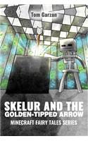 Skelur and the Golden-Tipped Arrow