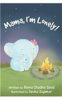 Mama, I'm Lonely!