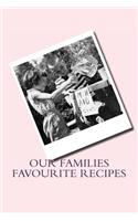 Our Families Favourite Recipes