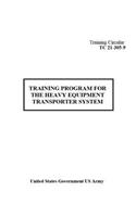 Training Circular TC 21-305-9 Training Program For The Heavy Equipment Transporter System: (English)