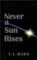 Never a Sun Rises