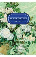 Blank Recipe the Artist: 100 Pgs Blank Recipe Journal - Professional Organizer & Productive Recipe Notebook