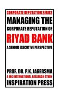 Managing the Corporate Reputation of Riyad Bank: A Senior Executive Perspective