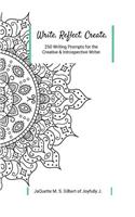 Write. Reflect. Create.: 250 Writing Prompts for Creative and Introspective Writer