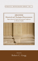 Arianism: Historical and Theological Reassessments