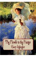 The Flower to the Painter